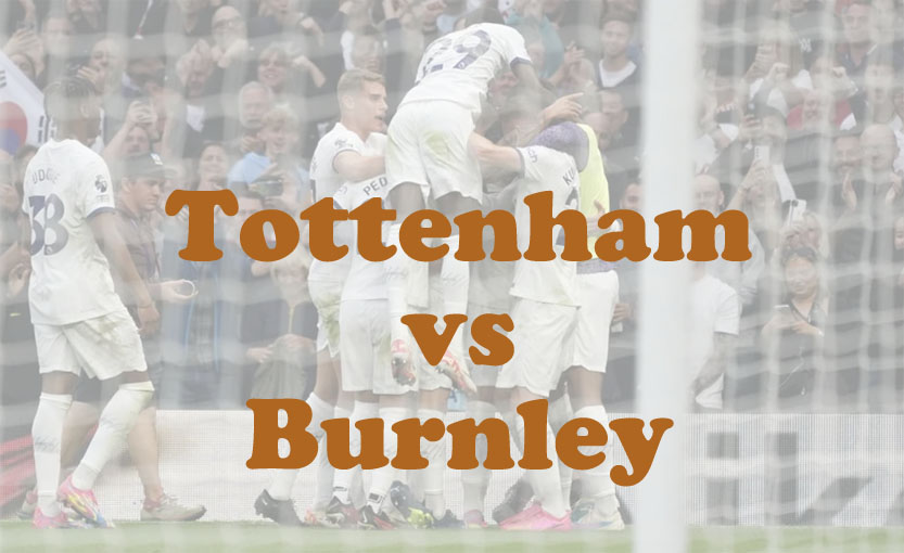 Prediksi Bola: Tottenham vs Burnley 16 Agustus 2025