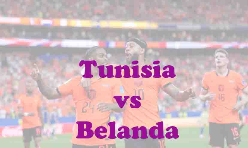 Prediksi Bola: Tunisia vs Belanda 26 Juni 2026