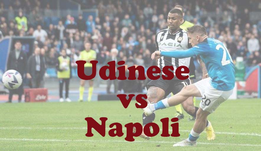 Prediksi Bola: Udinese vs Napoli 7 Mei 2024