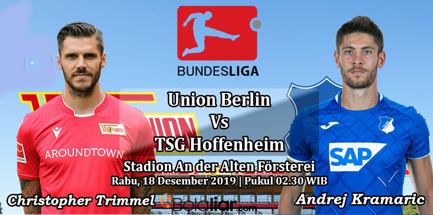 Prediksi Bola: Union Berlin vs Hoffenheim 18 Desember 2019