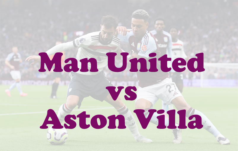 Prediksi Bola: Man United vs Aston Villa 25 Mei 2025