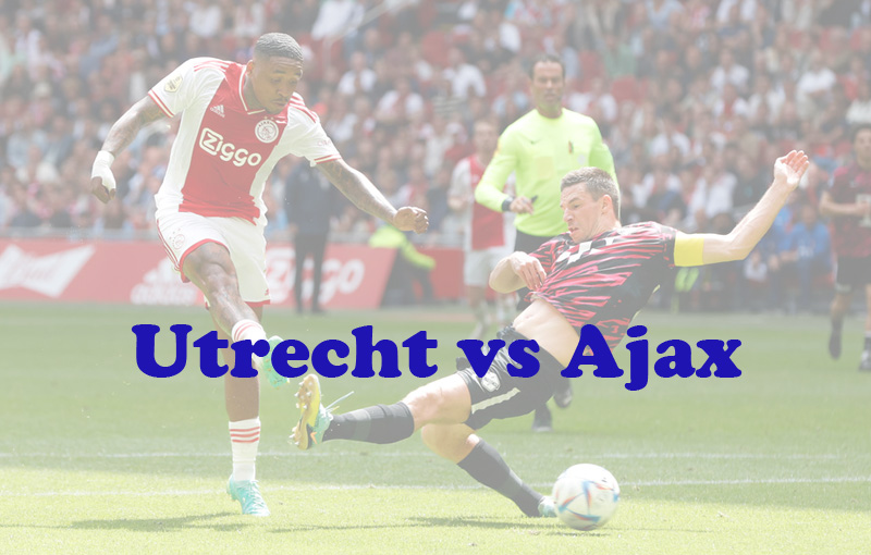 Prediksi Bola: Utrecht vs Ajax 22 Oktober 2023