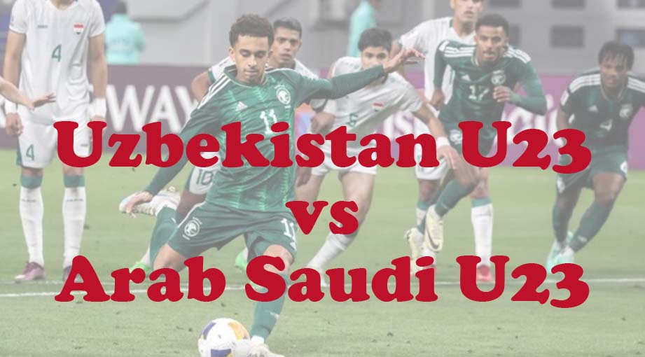 Prediksi Bola: Uzbekistan U23 vs Arab Saudi U23 26 April 2024