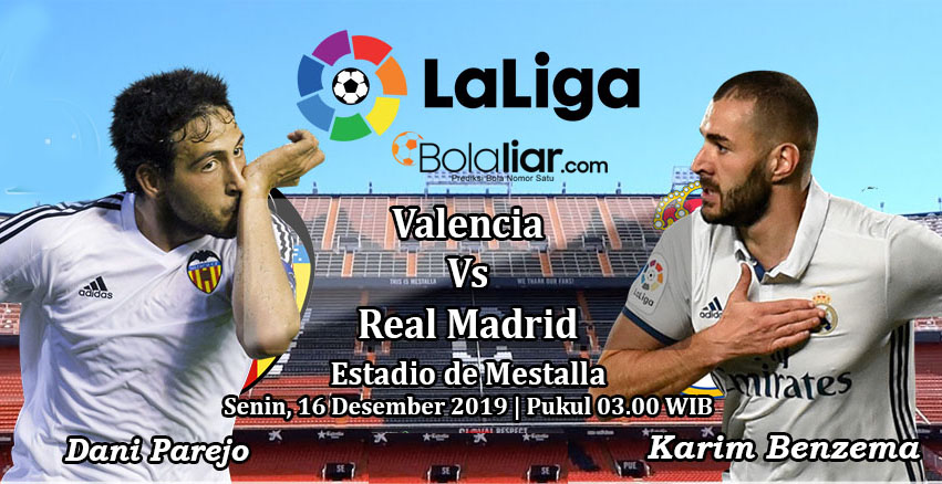 Prediksi Bola: Valencia vs Real Madrid 16 Desember 2019