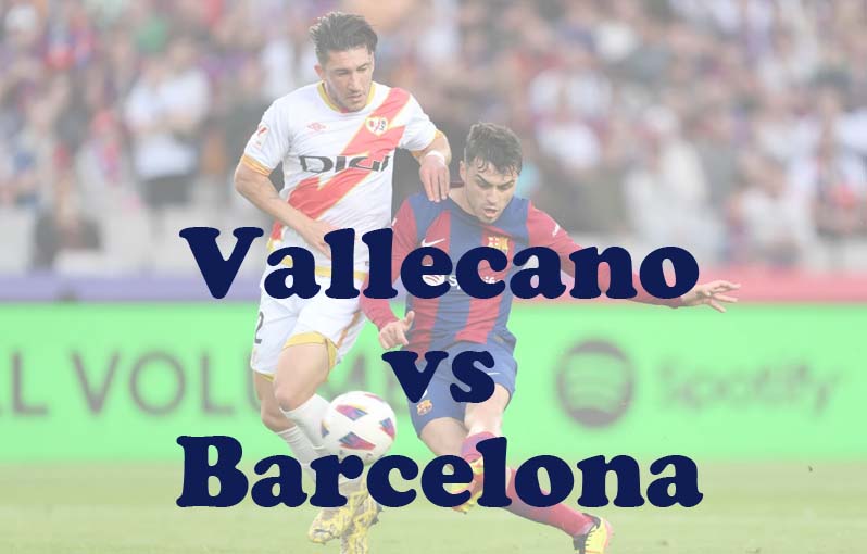 Prediksi Bola: Vallecano vs Barcelona 28 Agustus 2024