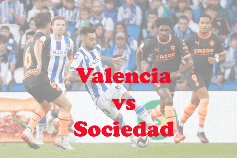 Prediksi Bola: Valencia vs Sociedad 26 Februari 2023