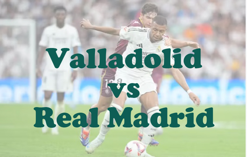 Prediksi Bola: Valladolid vs Real Madrid 26 Januari 2025