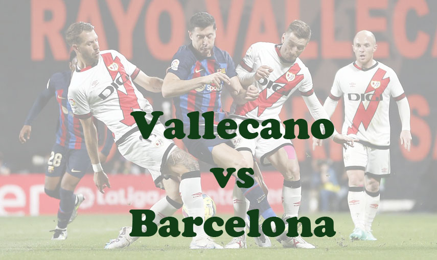 Prediksi Bola: Vallecano vs Barcelona 25 November 2023