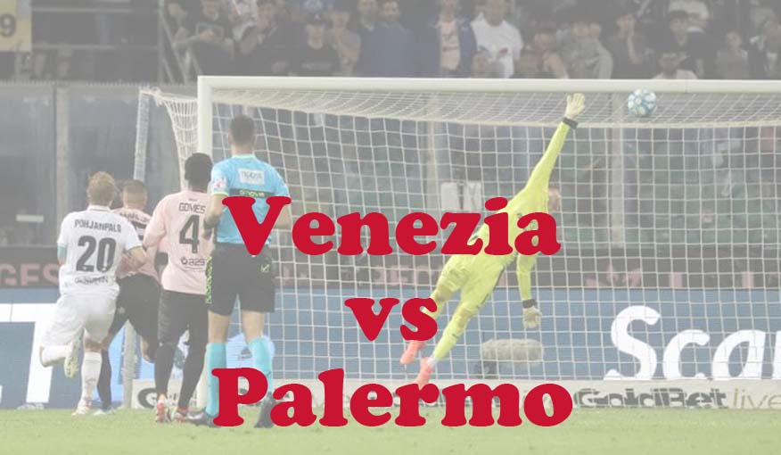 Prediksi Bola: Venezia vs Palermo 25 Mei 2024