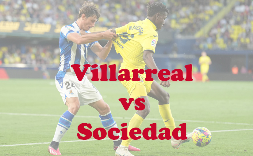 Prediksi Bola: Villarreal vs Sociedad 10 Desember 2023