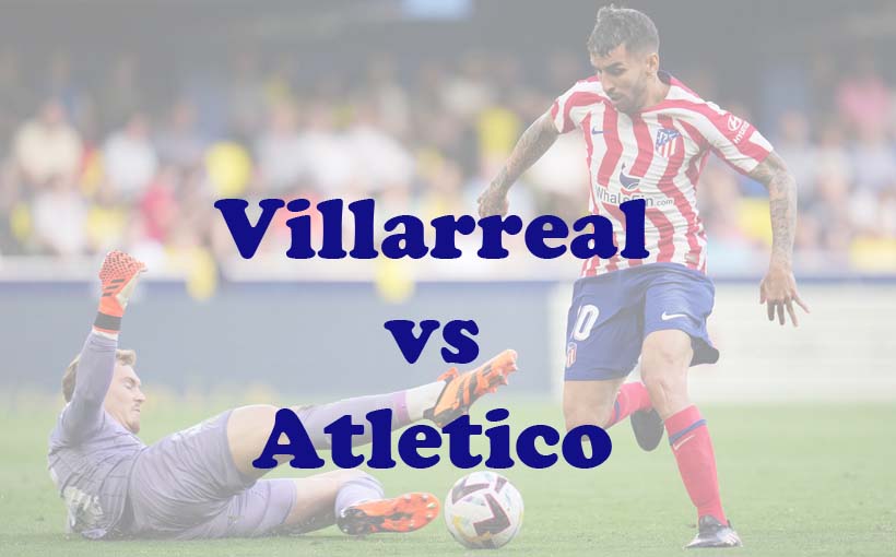Prediksi Bola: Villarreal vs Atletico 2 April 2024