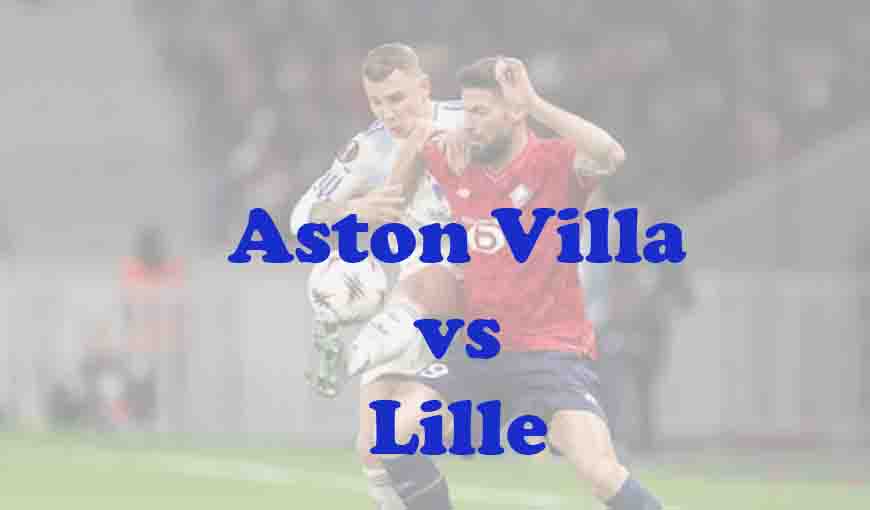 Prediksi Bola: Aston Villa vs Lille 20 Maret 2026