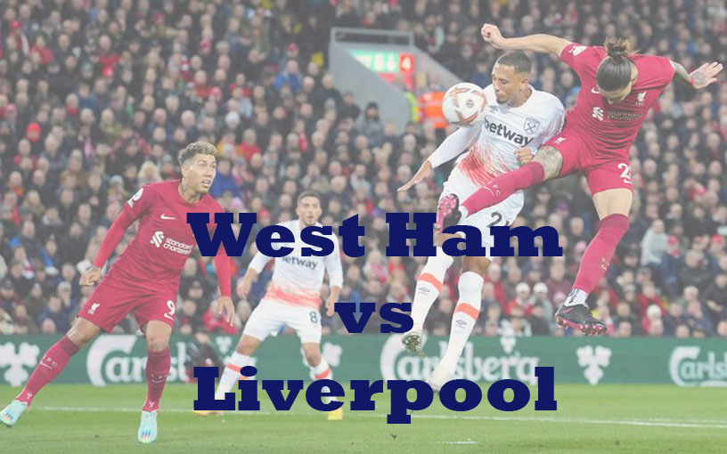 Prediksi Bola: West Ham vs Liverpool 27 April 2023