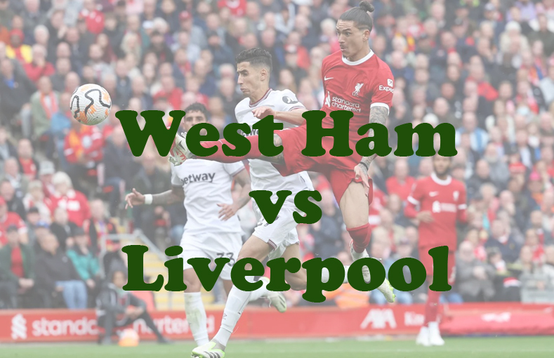 Prediksi Bola: West Ham vs Liverpool 30 Desember 2024