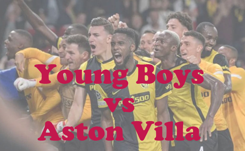 Prediksi Bola: Young Boys vs Aston Villa 17 September 2024