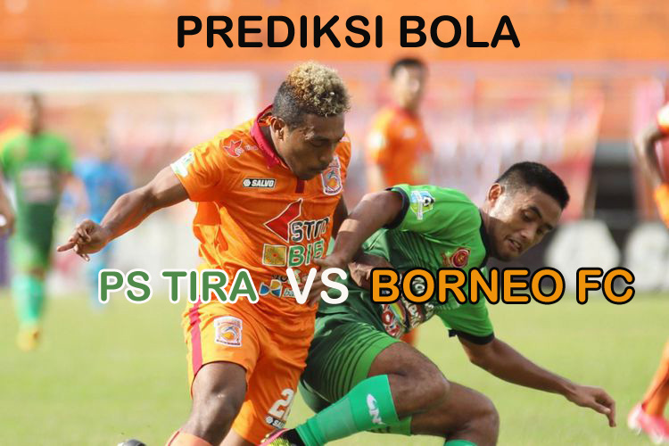 Prediksi Bola : PS TIRA VS Borneo FC 20 Juli 2018 