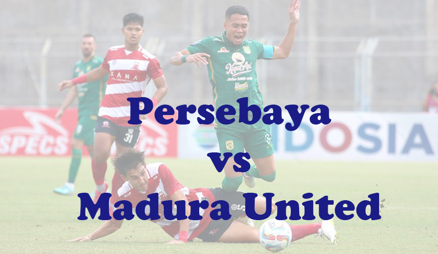 Prrediksi Bola: Persebaya vs Madura United 13 Maret 2024