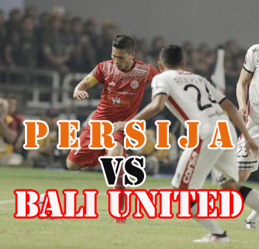 Prediksi Bola : Persija Vs Bali United 17 Juli 2018 