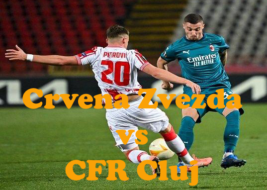 Prediksi Bola: Crvena Zvezda vs CFR Cluj 18 Agustus 2021